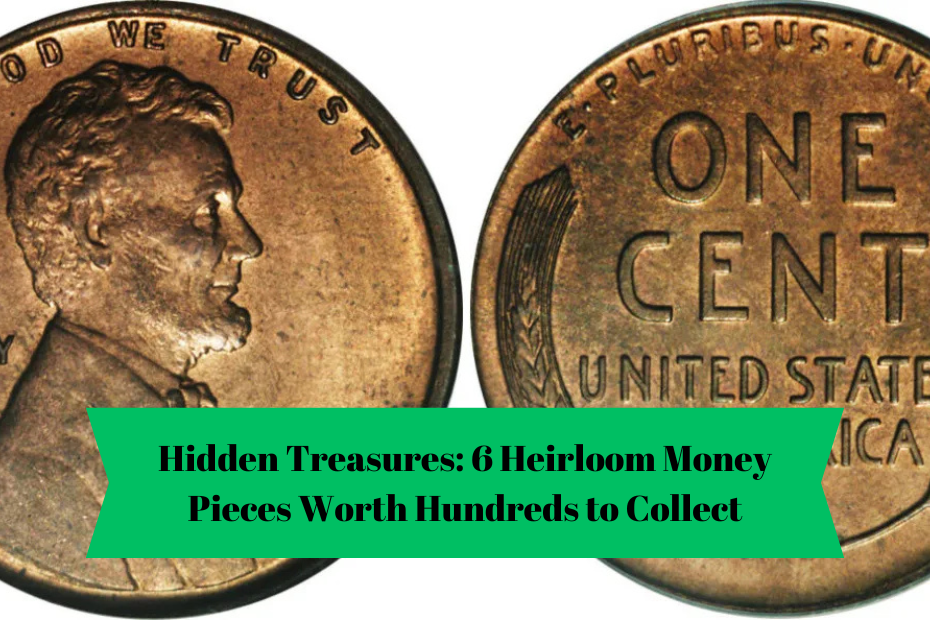 Hidden Treasures: 6 Heirloom Money Pieces Worth Hundreds to Collect