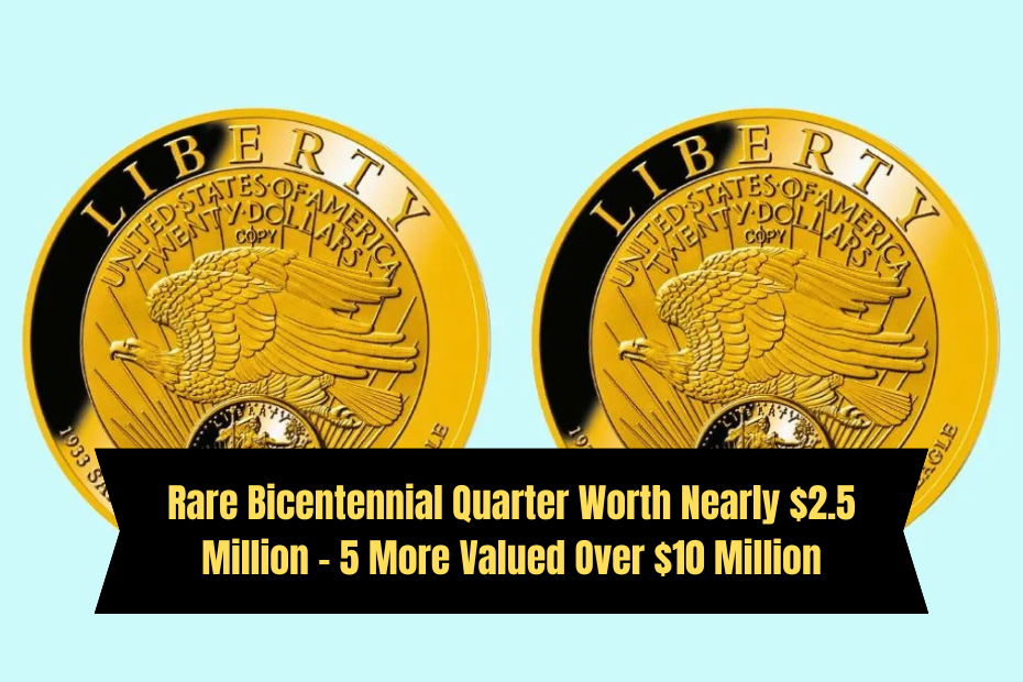 Rare Bicentennial Quarter Worth Nearly $2.5 Million – 5 More Valued Over $10 Million